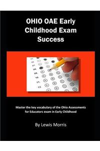 Ohio Oae Early Childhood Exam Success: Master the Key Vocabulary of the Ohio Assessments for Educators Exam in Early Childhood