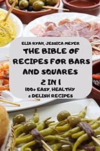 La Biblia de Recetas Para Barras Y Plazas 2 En 1 100+ Recetas Fáciles, Saludables Y Deliciosas