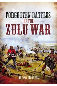 Forgotten Battles of the Zulu War