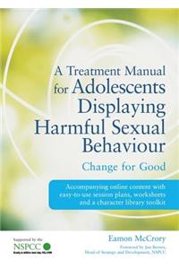 A Treatment Manual for Adolescents Displaying Harmful Sexual Behaviour