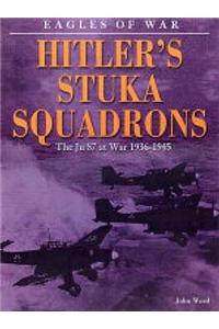 Eagles of War: Hitler's Stuka Squadrons