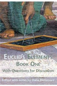 Euclid's Elements Book One with Questions for Discussion