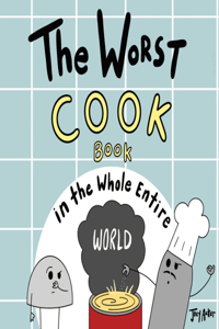 Worst Cook Book in the Whole Entire World