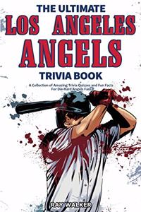 The Ultimate Los Angeles Angels Trivia Book