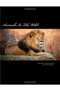 Animals in the Wild Coloring Book: Grayscale Coloring Book