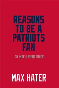 Reasons To Be A Patriots Fan
