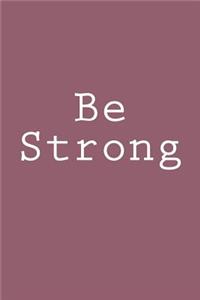 Be Strong