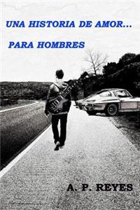Una Historia de Amor... Para Hombres