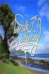 Less Talk, More Chillaxing