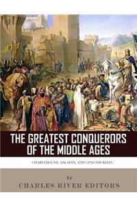 The Greatest Conquerors of the Middle Ages