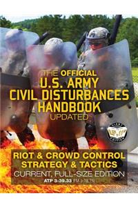 Official US Army Civil Disturbances Handbook - Updated: Riot & Crowd Control Strategy & Tactics - Current, Full-Size Edition - Giant 8.5" x 11" Format: Large, Clear Print & Pictures - ATP 3-39.33 (FM 3-19