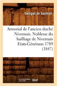 Armorial de l'Ancien Duché Nivernais. Noblesse Du Bailliage de Nivernais Etats-Généraux 1789 (1847)