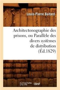 Architectonographie Des Prisons, Ou Parallèle Des Divers Systèmes de Distribution (Éd.1829)