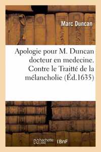 Apologie Pour M. Duncan Docteur En Medecine. Contre Le Traitté de la Mélancholie