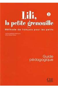 Lili, La Petite Grenouille Niveau 2 Guide Pedagogique