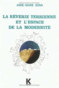 La Reverie Terrienne Et l'Espace de la Modernite