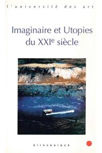 Imaginaire Et Utopies Au Xxie Siecle