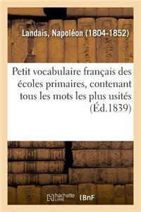 Petit Vocabulaire Français Des Écoles Primaires, Contenant Tous Les Mots Les Plus Usités