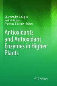 Antioxidants and Antioxidant Enzymes in Higher Plants