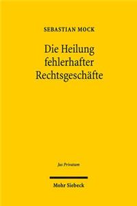 Die Heilung fehlerhafter Rechtsgeschafte