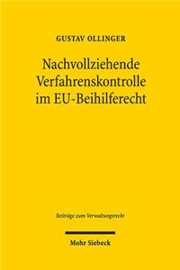 Nachvollziehende Verfahrenskontrolle im EU-Beihilferecht: Zur Unionsgerichtlichen Uberprufung Komplexer Wirtschaftlicher Bewertungen Der Eu-Beihilfeaufsicht