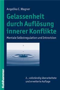 Gelassenheit Durch Auflosung Innerer Konflikte: Mentale Selbstregulation Und Introvision