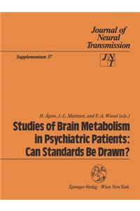 Studies of Brain Metabolism in Psychiatric Patients: Can Standards Be Drawn?