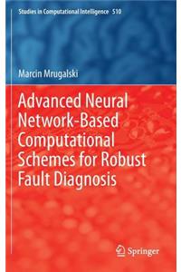 Advanced Neural Network-Based Computational Schemes for Robust Fault Diagnosis