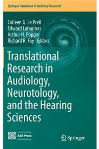 Translational Research in Audiology, Neurotology, and the Hearing Sciences