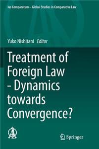 Treatment of Foreign Law - Dynamics towards Convergence?