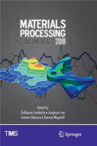 Materials Processing Fundamentals 2018