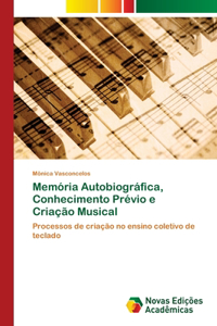 Memória Autobiográfica, Conhecimento Prévio e Criação Musical