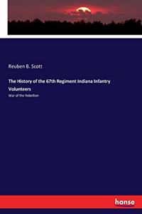 History of the 67th Regiment Indiana Infantry Volunteers