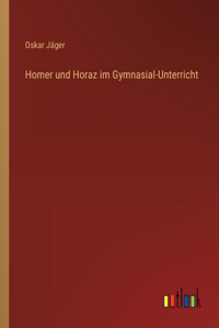 Homer und Horaz im Gymnasial-Unterricht