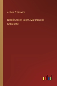 Norddeutsche Sagen, Märchen und Gebräuche