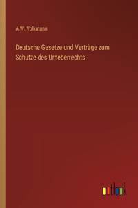 Deutsche Gesetze und Verträge zum Schutze des Urheberrechts