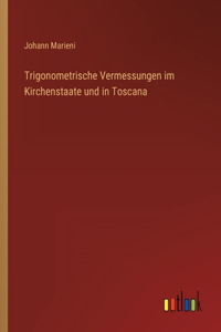Trigonometrische Vermessungen im Kirchenstaate und in Toscana