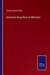 Deutsches Bürgerthum im Mittelalter
