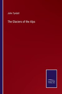 The Glaciers of the Alps