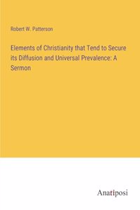 Elements of Christianity that Tend to Secure its Diffusion and Universal Prevalence