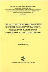 Die Haltung Der Kappadokischen Bischofe Basilius Von Caesarea, Gregor Von Nazianz Und Gregor Von Nyssa Zur Sklaverei