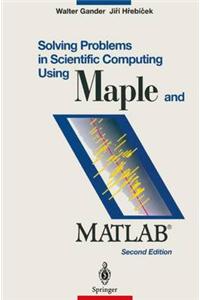 Solving Problems in Scientific Computing: Using MAPLE and MATLAB