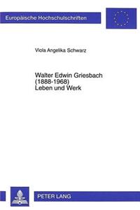 Walter Edwin Griesbach (1888-1968)- Leben und Werk
