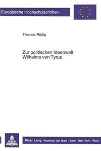 Zur Politischen Ideenwelt Wilhelms Von Tyrus