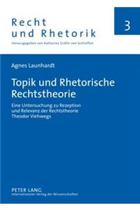 Topik Und Rhetorische Rechtstheorie