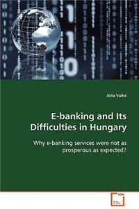 E-Banking and Its Difficulties in Hungary