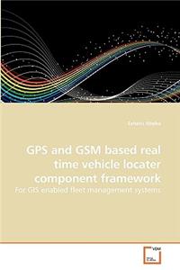 GPS and GSM based real time vehicle locater component framework