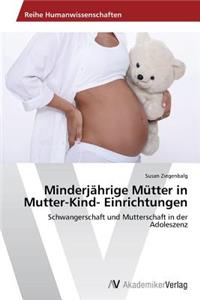 Minderjährige Mütter in Mutter-Kind- Einrichtungen