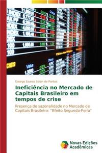 Ineficiência no Mercado de Capitais Brasileiro em tempos de crise