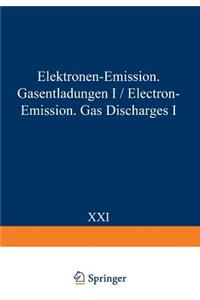 Electron-Emission Gas Discharges I / Elektronen-Emission Gasentladungen I